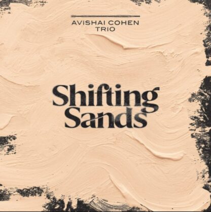 Avishai Cohen Trio Shifting Sands CD