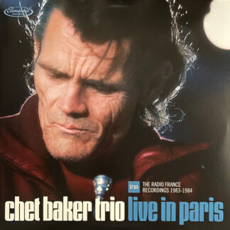 Chet Baker Trio – Live In Paris The Radio France Recordings 1983 1984