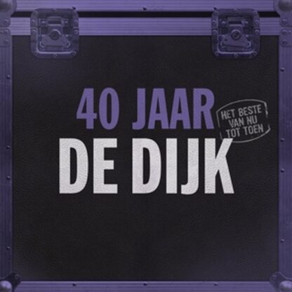 De Dijk 40 Jaar Het Beste Van Nu Tot Toen