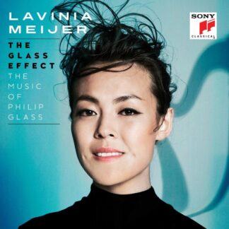 Lavinia Meijer The Glass Effect The Music Of Philip Glass Others