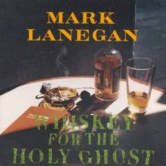 Mark Lanegan Whiskey For The Holy Ghost CD