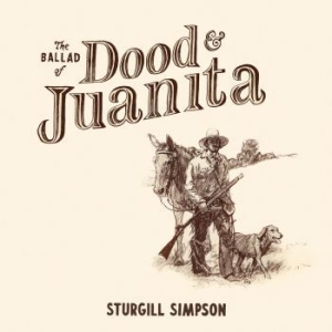 Sturgill Simpson Ballad Of Dood Juanita