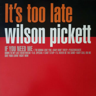 Wilson Pickett ‎– Its Too Late