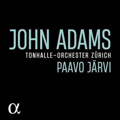 Paavo Järvi Tonhalle Orchester Zürich John Adams CD