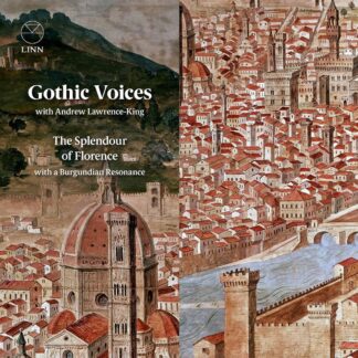 Gothic Voices The Splendour of Florence With a Burgundian Resonance