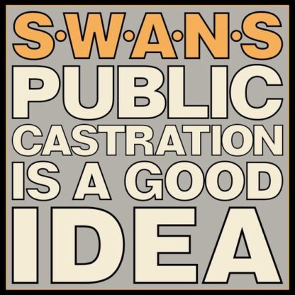 Swans Public Castration Is A Good Idea LP