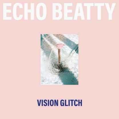 Echo Beatty Vision Glitch LP