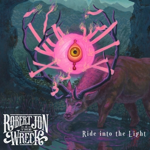 Robert Jon & The Wreck Ride Into the Light (LP)