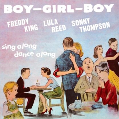 Freddy King & Lula Reed & Sonny Thompson Boy Girl Boy (CD)