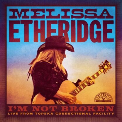 Melissa Etheridge I'm Not Broken, Live From Topeka Correctional Facility (2 LP)