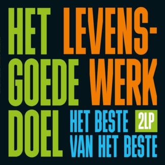 Het Goede Doel Levenswerk (Het Beste Van Het Beste) (2 LP)