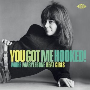 Various You Got Me Hooked! More Marylebone Beat Girls