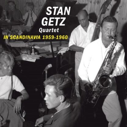 Stan Getz Quartet In Scandinavia 1959 1960 CD