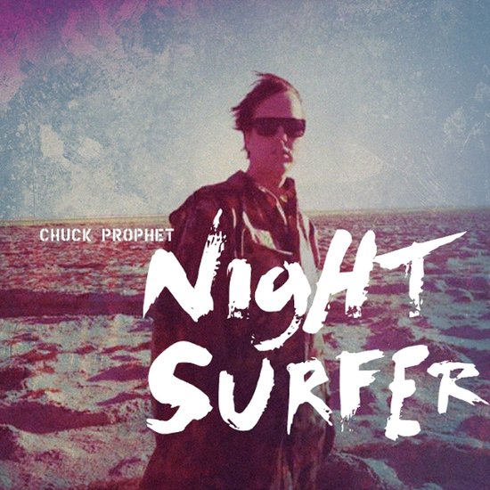 Chuck prophet night surfer 10th anniversary edition cd.jpg