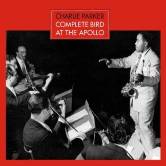 Charlie Parker - Complete Bird At The Apolo
